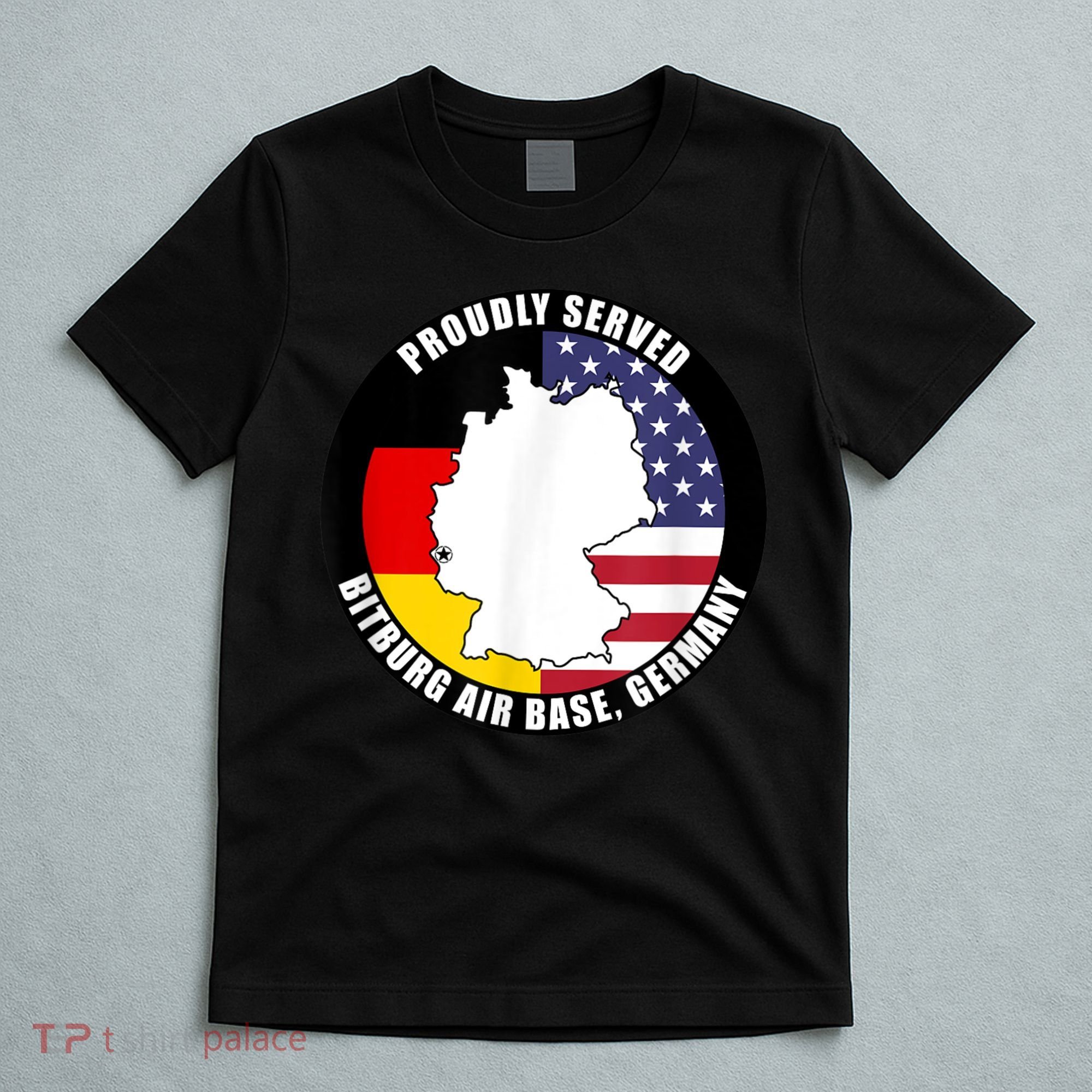 Proudly Served Bitburg Air Base Germany Military Veteran T-Shirt