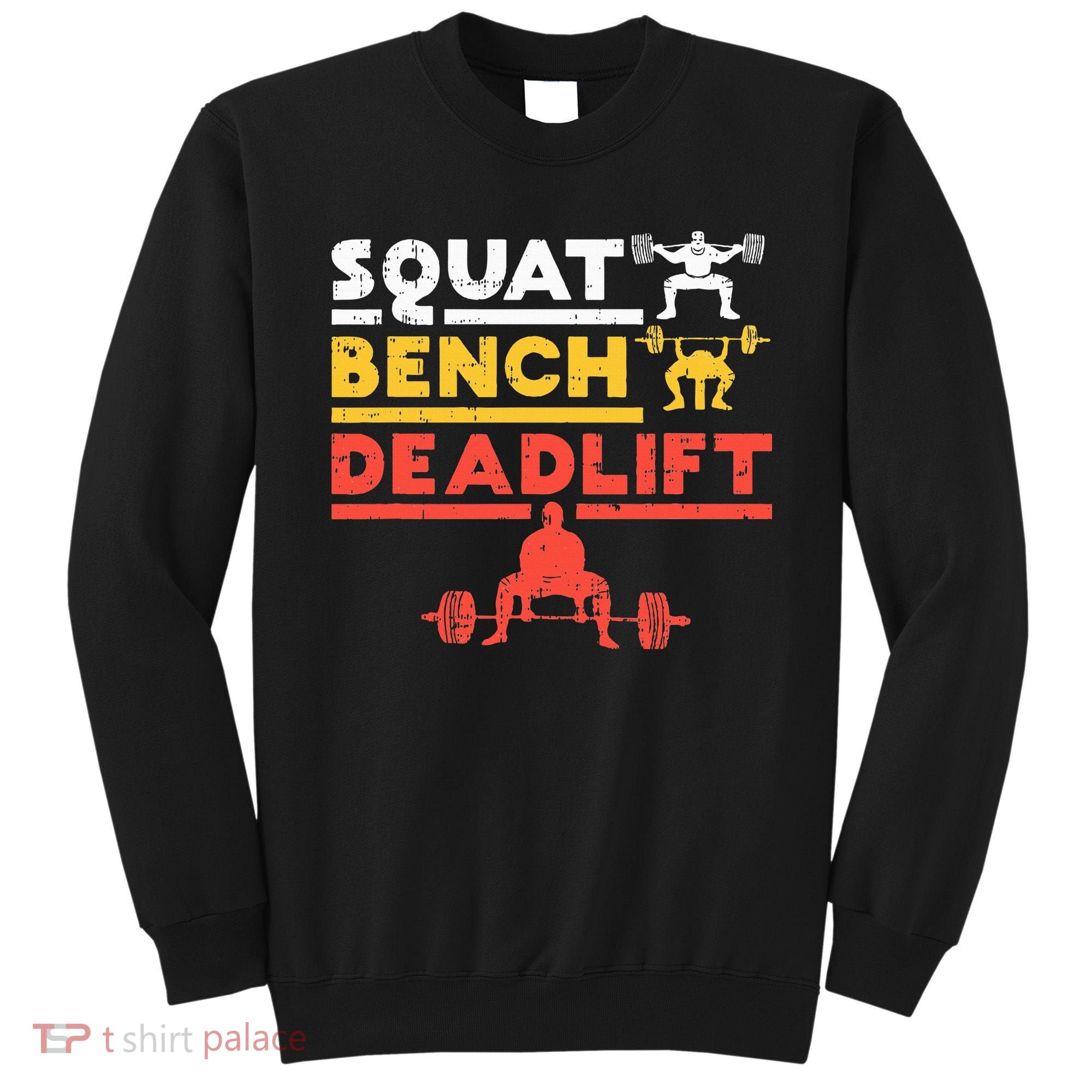 Powerlifting Squat Bench Deadlift Weightlifting Sweatshirt