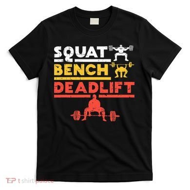Powerlifting Squat Bench Deadlift Weightlifting T-Shirt