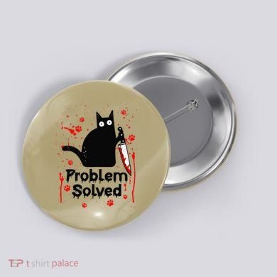Problem Solved Bloody Funny Black Cat With Knife Cat Lovers Button