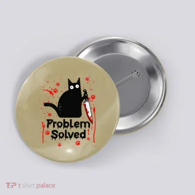 Problem Solved Bloody Funny Black Cat With Knife Cat Lovers Button