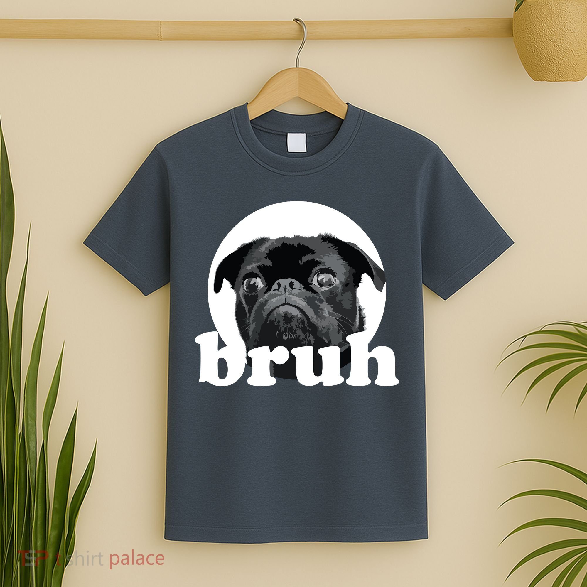 Pug Says Bruh Adorable Dog Funny Humor Fashion T-Shirt