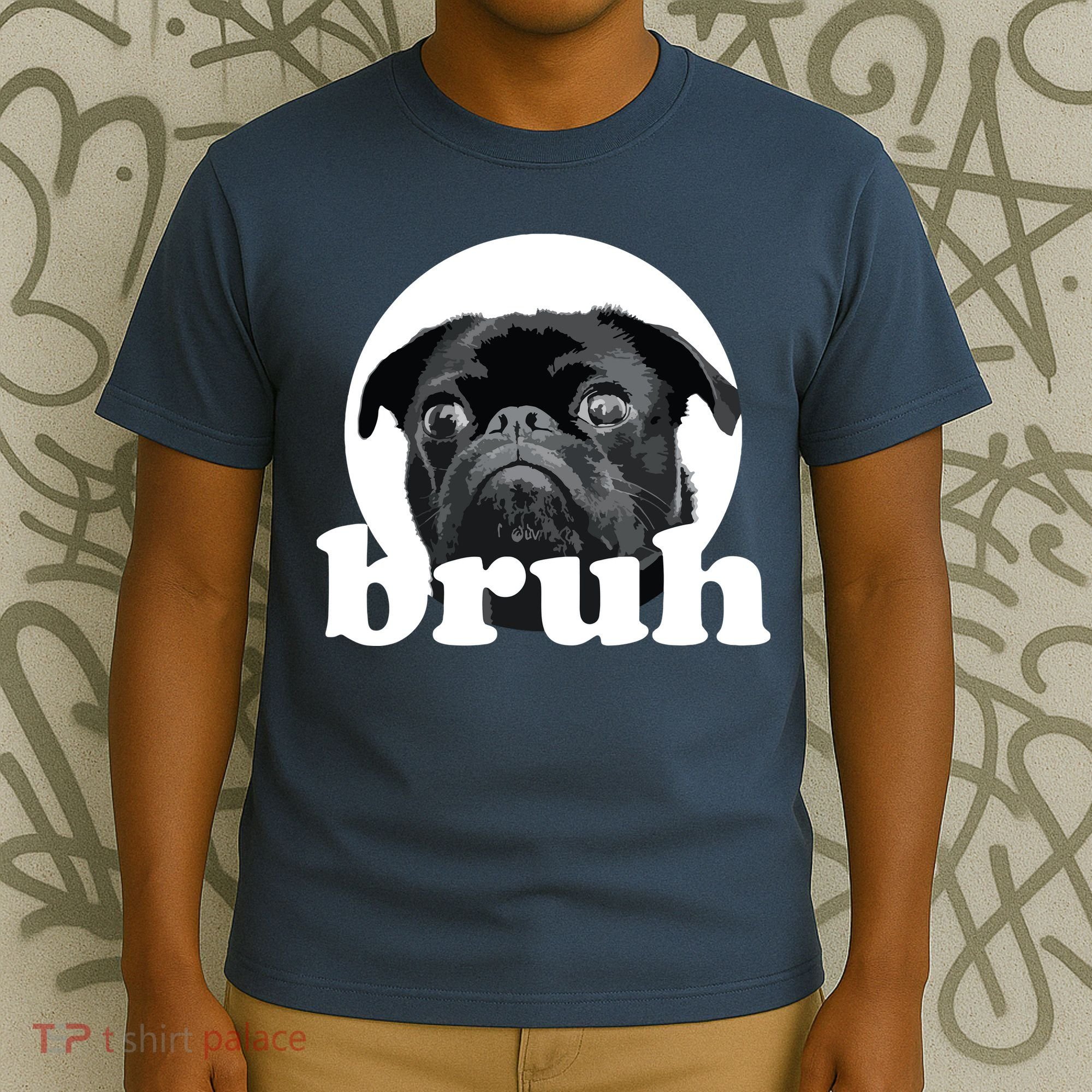 Pug Says Bruh Adorable Dog Funny Humor Fashion T-Shirt