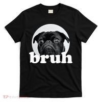 Pug Says “Bruh” – Adorable Dog Funny Humor Fashion T-Shirt thumb 0