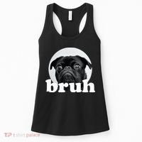 Pug Says “Bruh” – Adorable Dog Funny Humor Fashion Women's Tank Top thumb 0