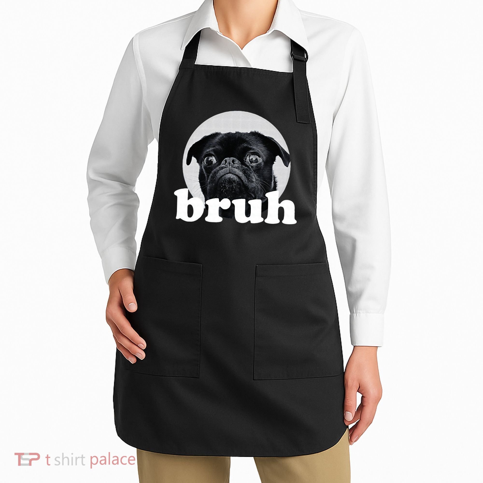 Pug Says “Bruh” – Adorable Dog Funny Humor Fashion Apron