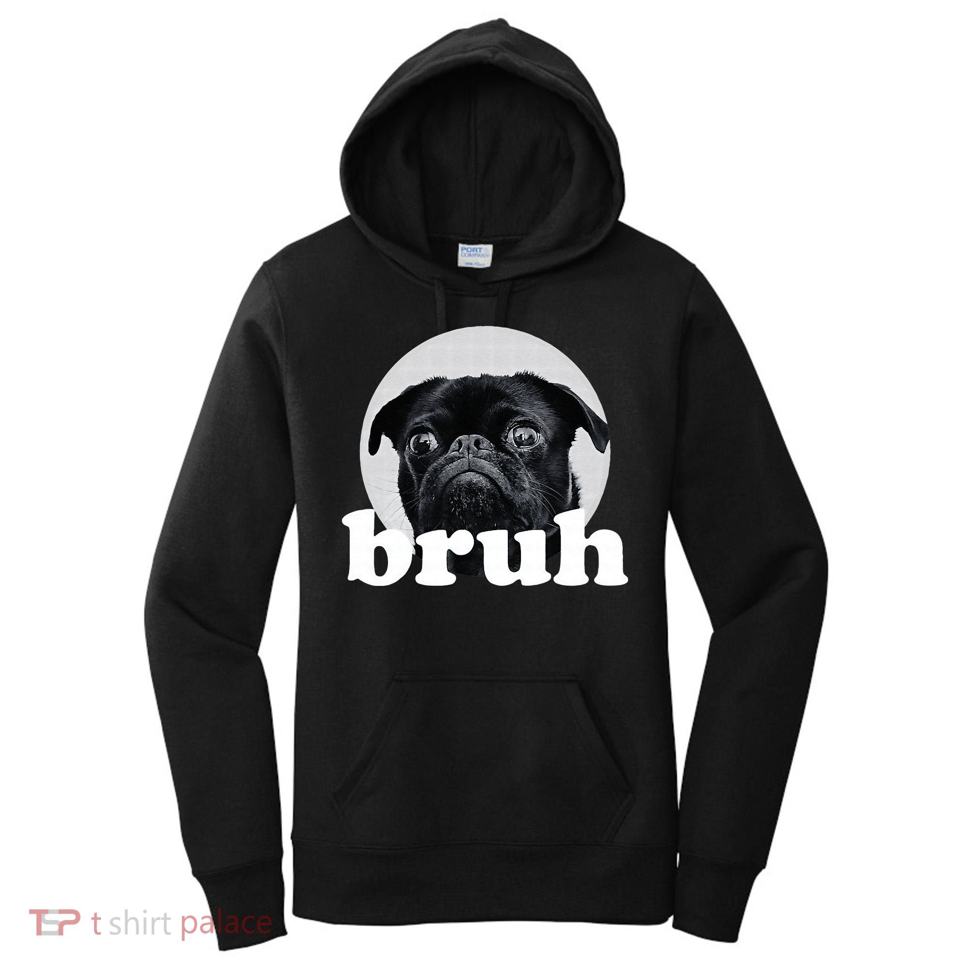 Pug Says “Bruh” – Adorable Dog Funny Humor Fashion Women's Hoodie