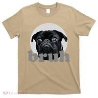 Pug Says “Bruh” – Adorable Dog Funny Humor Fashion T-Shirt thumb 0