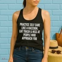 Practice Self Care Like A Raccoon Eat Trash & Hiss At People Who Approach You Women's Tank Top thumb 2