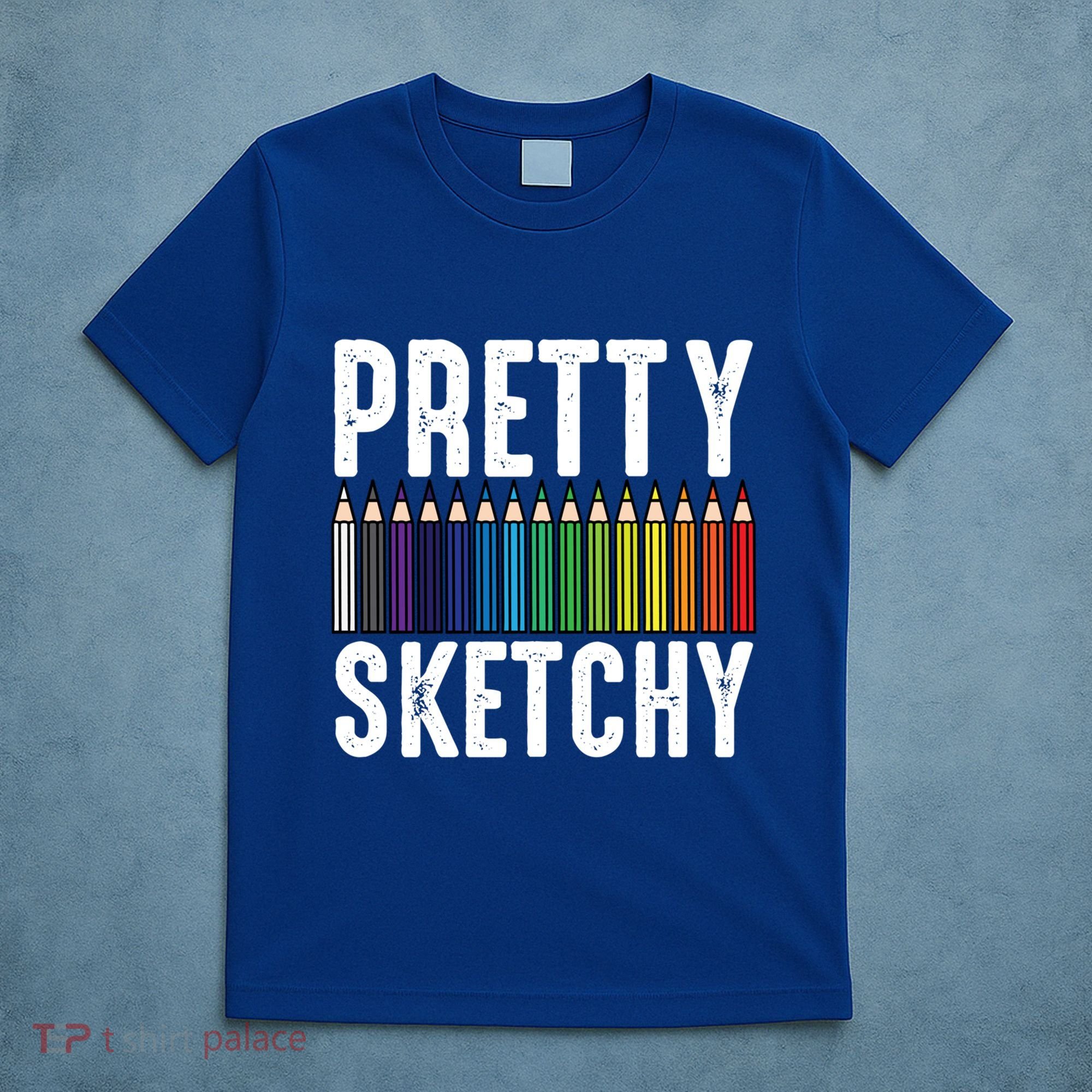 Pretty Sketchy Color Pencils Cool Painter Artist Art Teacher Cool Gift T-Shirt