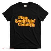 Play Something Country Music Saying Funny Retro 70S T-Shirt thumb 0