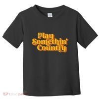 Play Something Country Music Saying Funny Retro 70S Toddler T-Shirt thumb 0