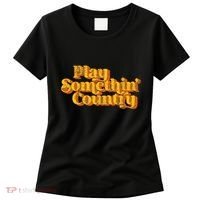 Play Something Country Music Saying Funny Retro 70S Women's T-Shirt thumb 0