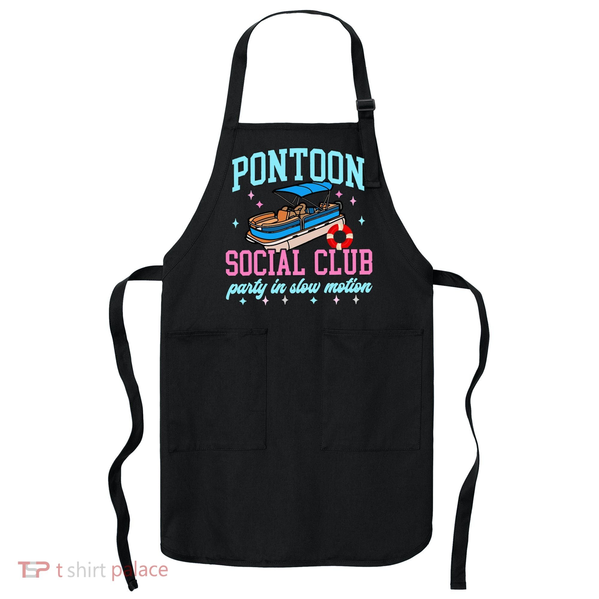 Pontoon Social Club Party In Slow Motion Pontoon Boat Apron
