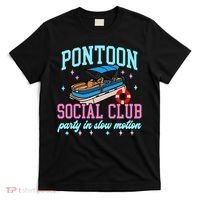 Pontoon Social Club Party In Slow Motion Pontoon Boat T-Shirt thumb 0