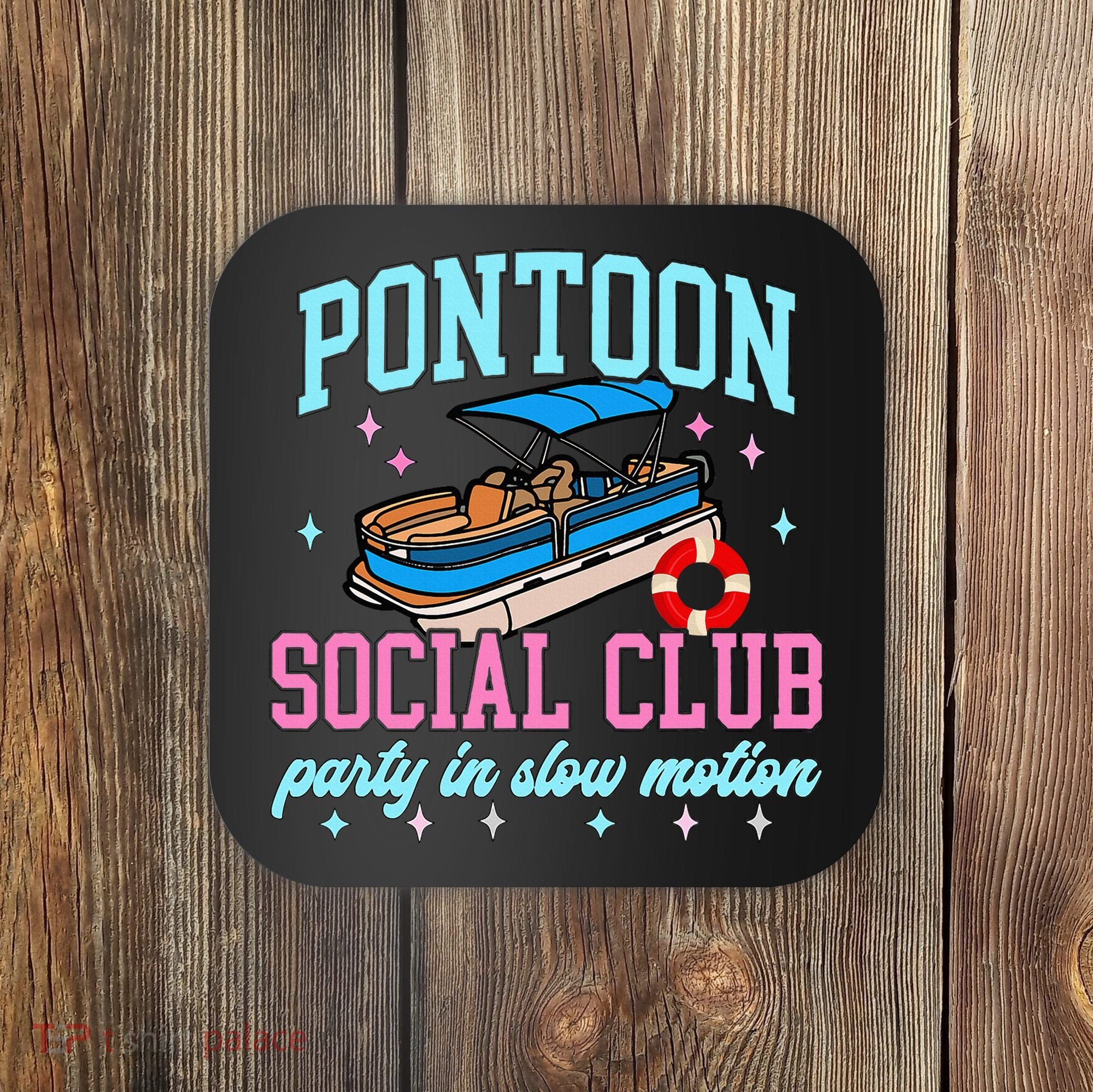 Pontoon Social Club Party In Slow Motion Pontoon Boat Coaster