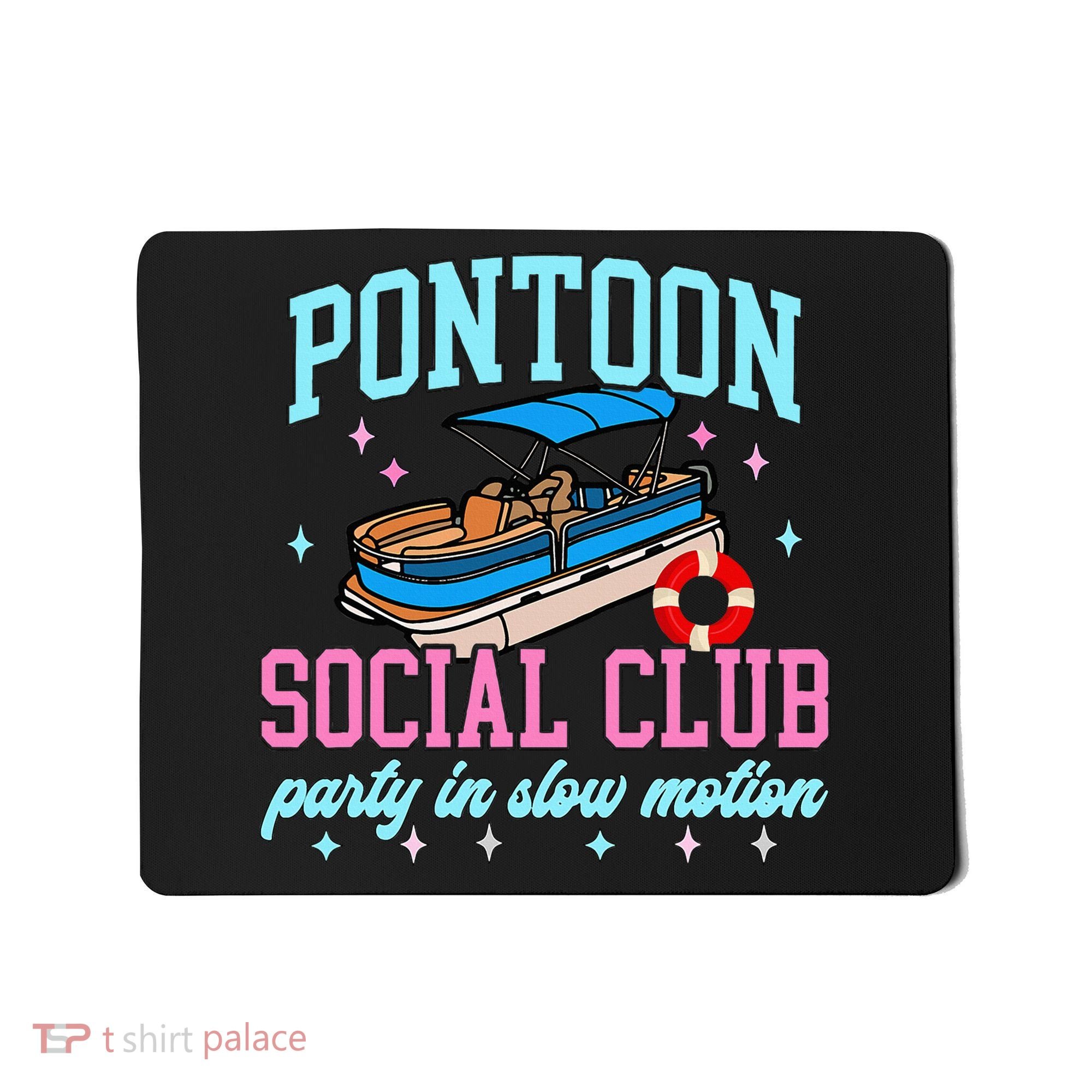 Pontoon Social Club Party In Slow Motion Pontoon Boat Mousepad