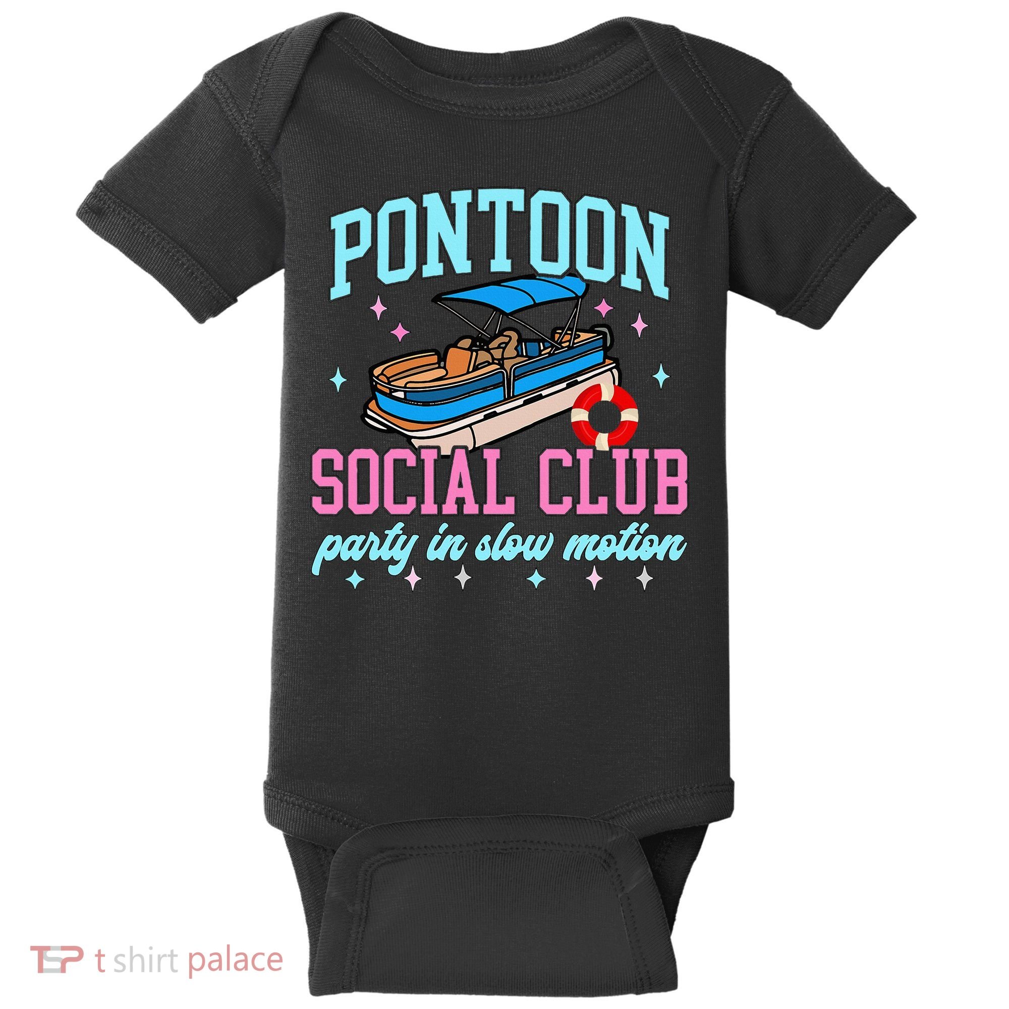 Pontoon Social Club Party In Slow Motion Pontoon Boat Baby Bodysuit