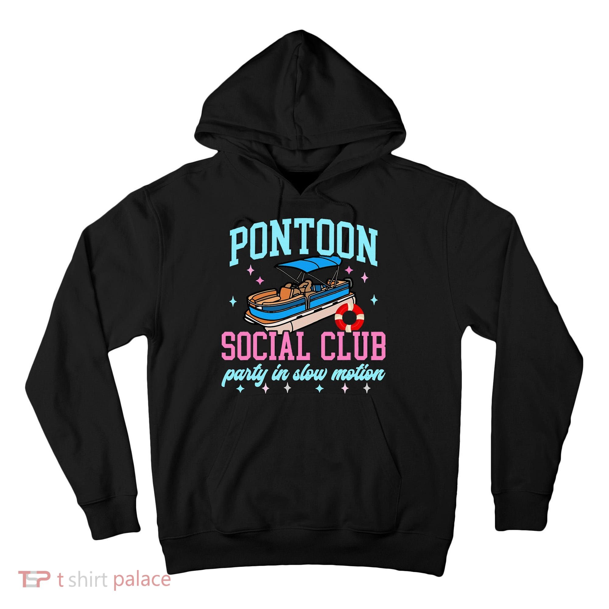 Pontoon Social Club Party In Slow Motion Pontoon Boat Tall Hoodie