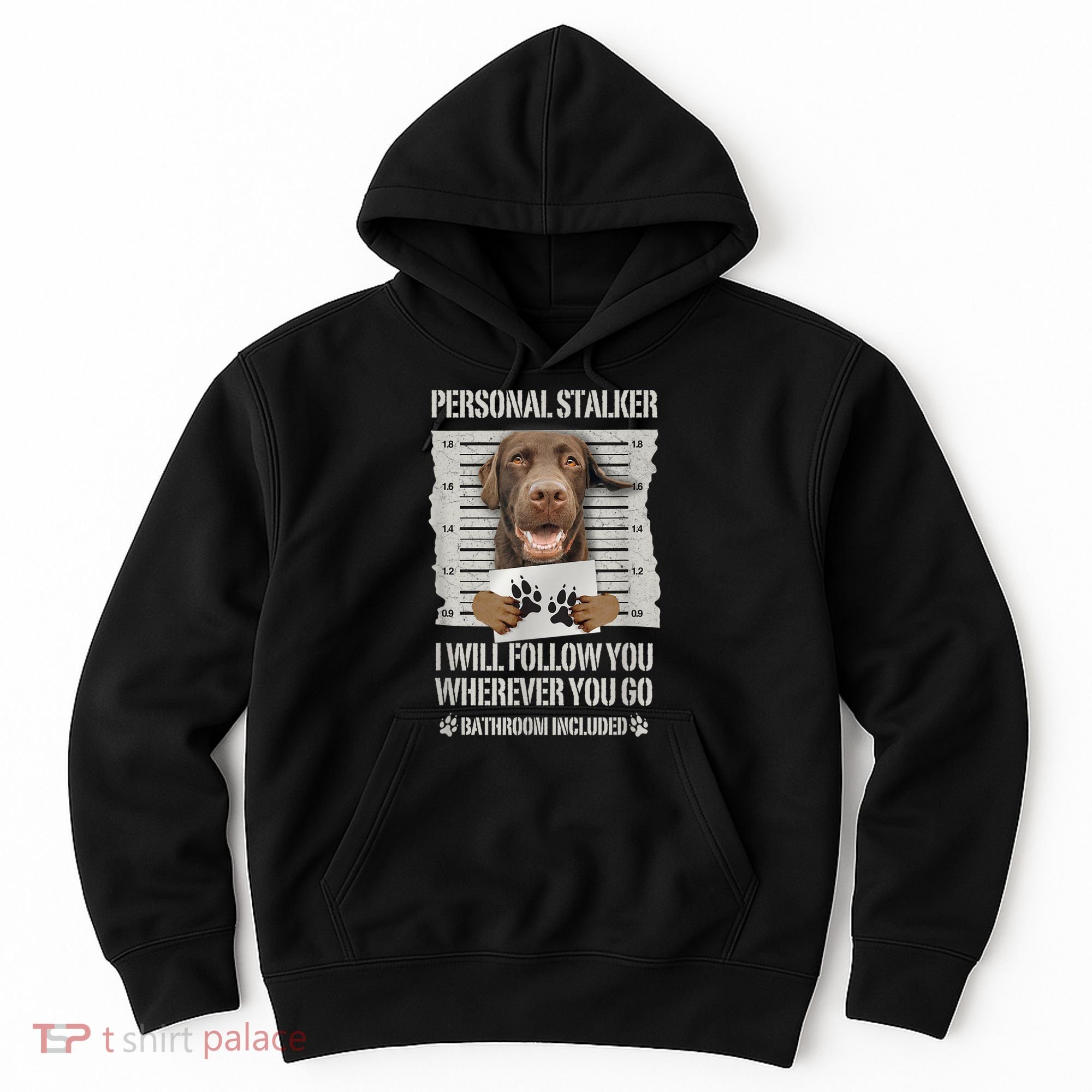 Personal Stalker Chocolate Labrador Lab Hoodie