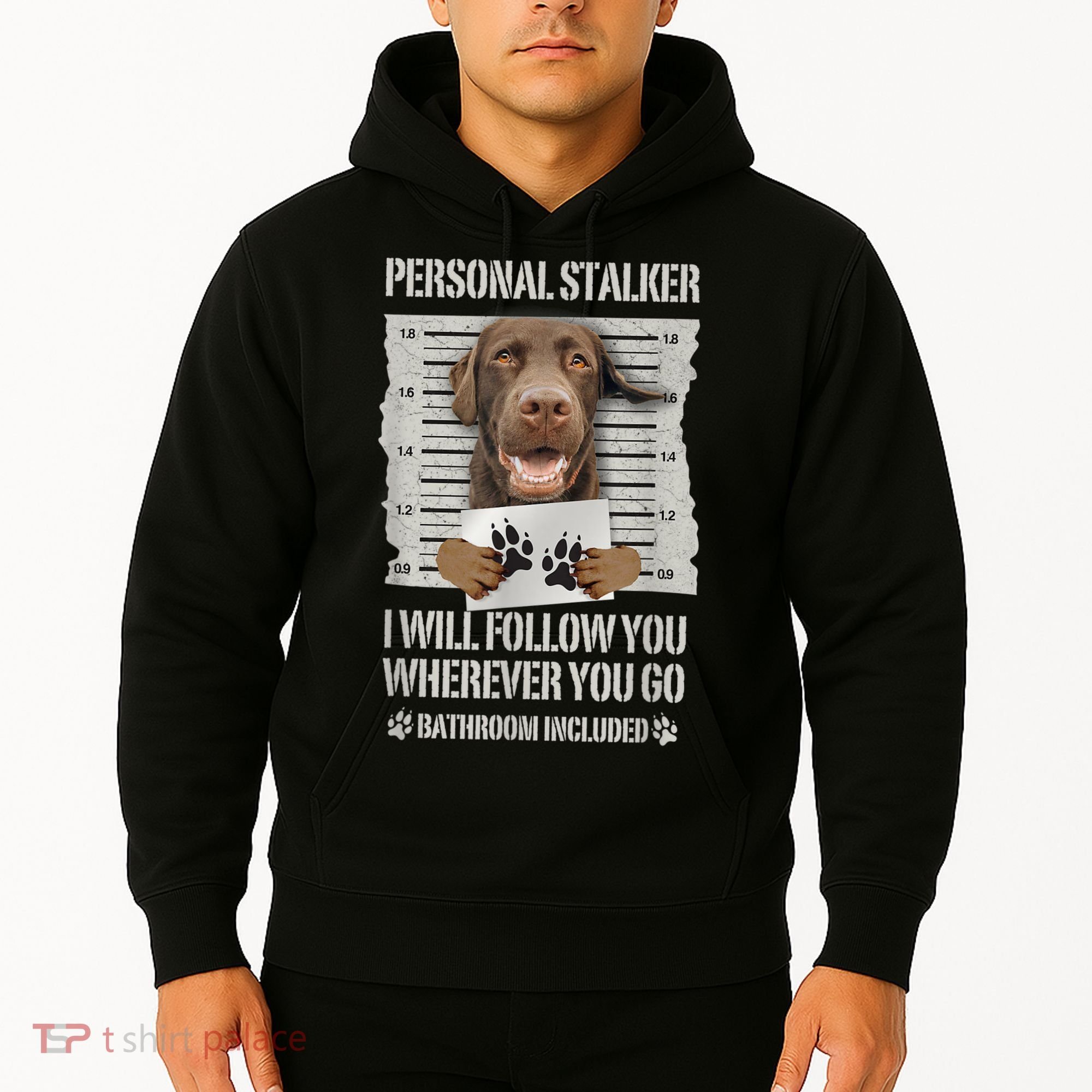 Personal Stalker Chocolate Labrador Lab Hoodie