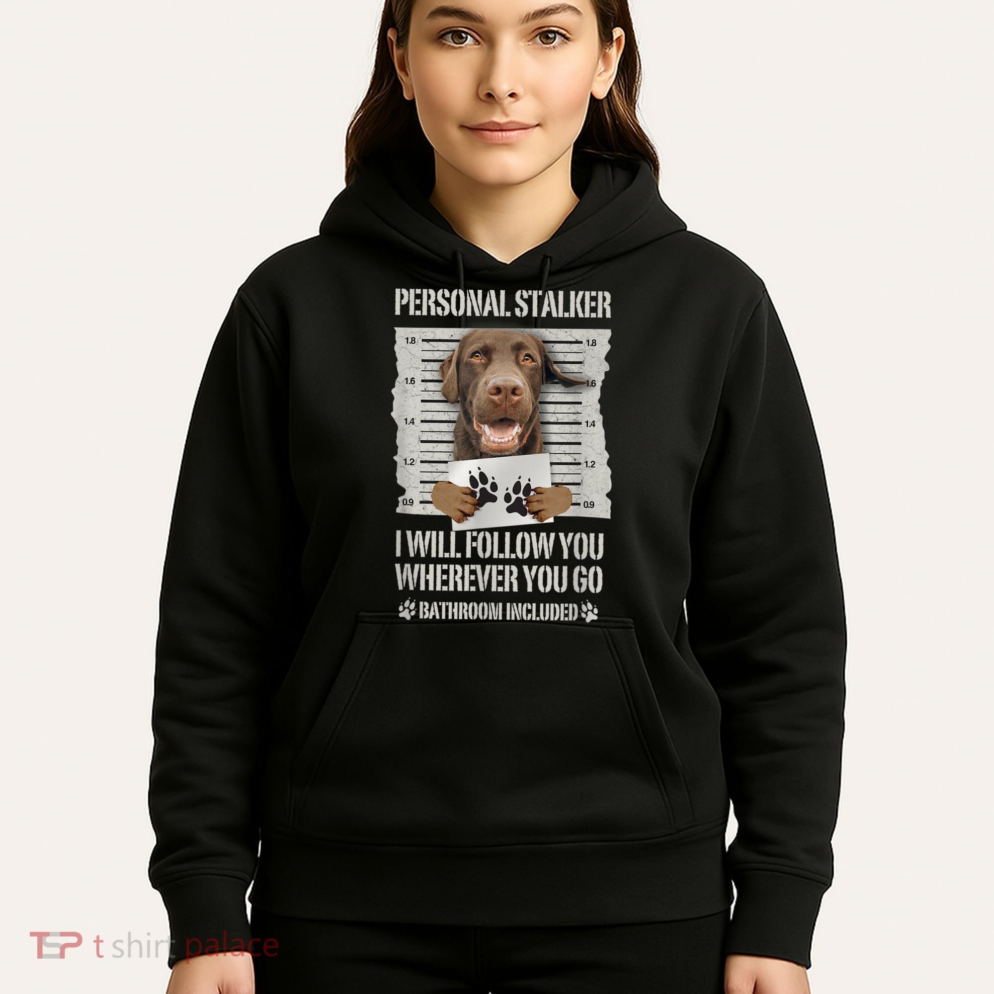 Personal Stalker Chocolate Labrador Lab Hoodie