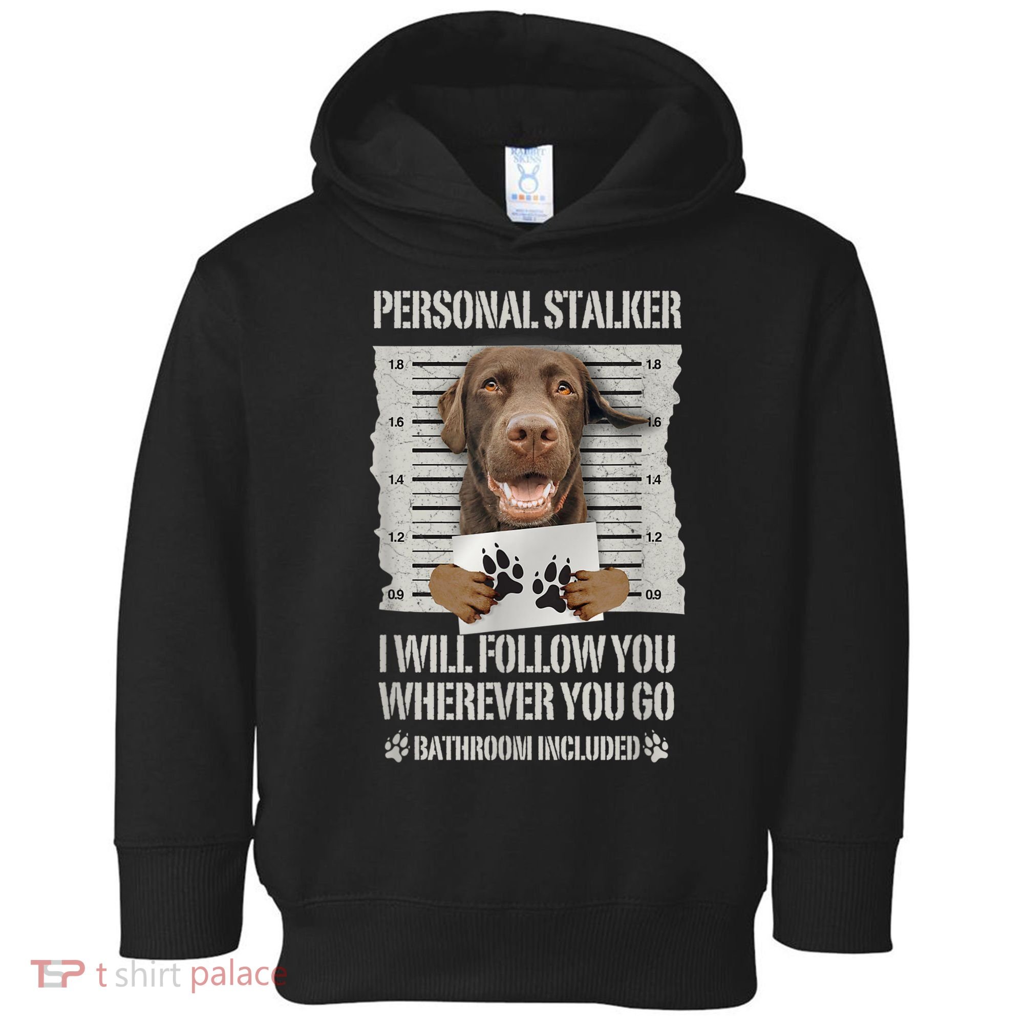 Personal Stalker Chocolate Labrador Lab Toddler Hoodie