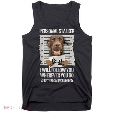 Personal Stalker Chocolate Labrador Lab Tank Top