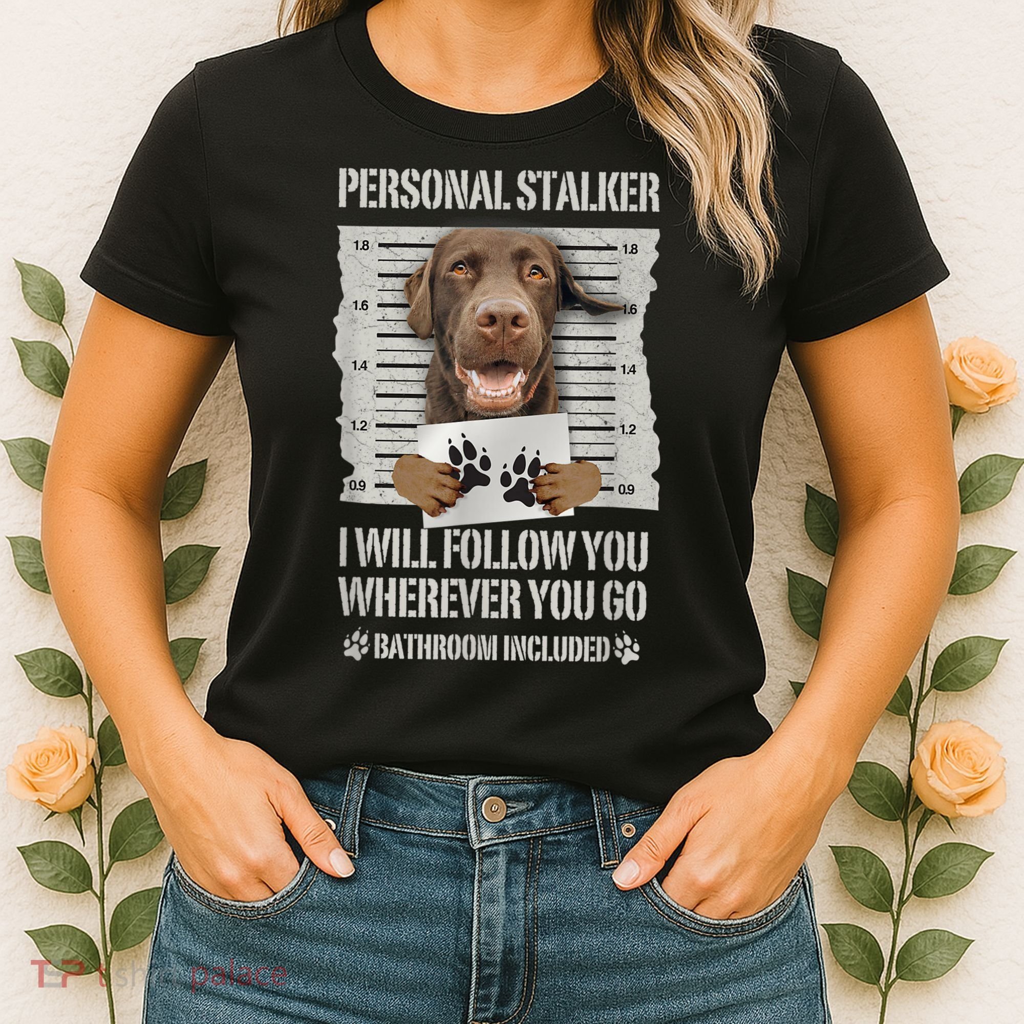 Personal Stalker Chocolate Labrador Lab Women's T-Shirt