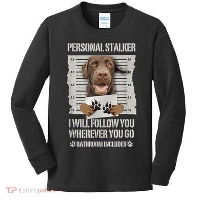 Personal Stalker Chocolate Labrador Lab Kids Long Sleeve Shirt