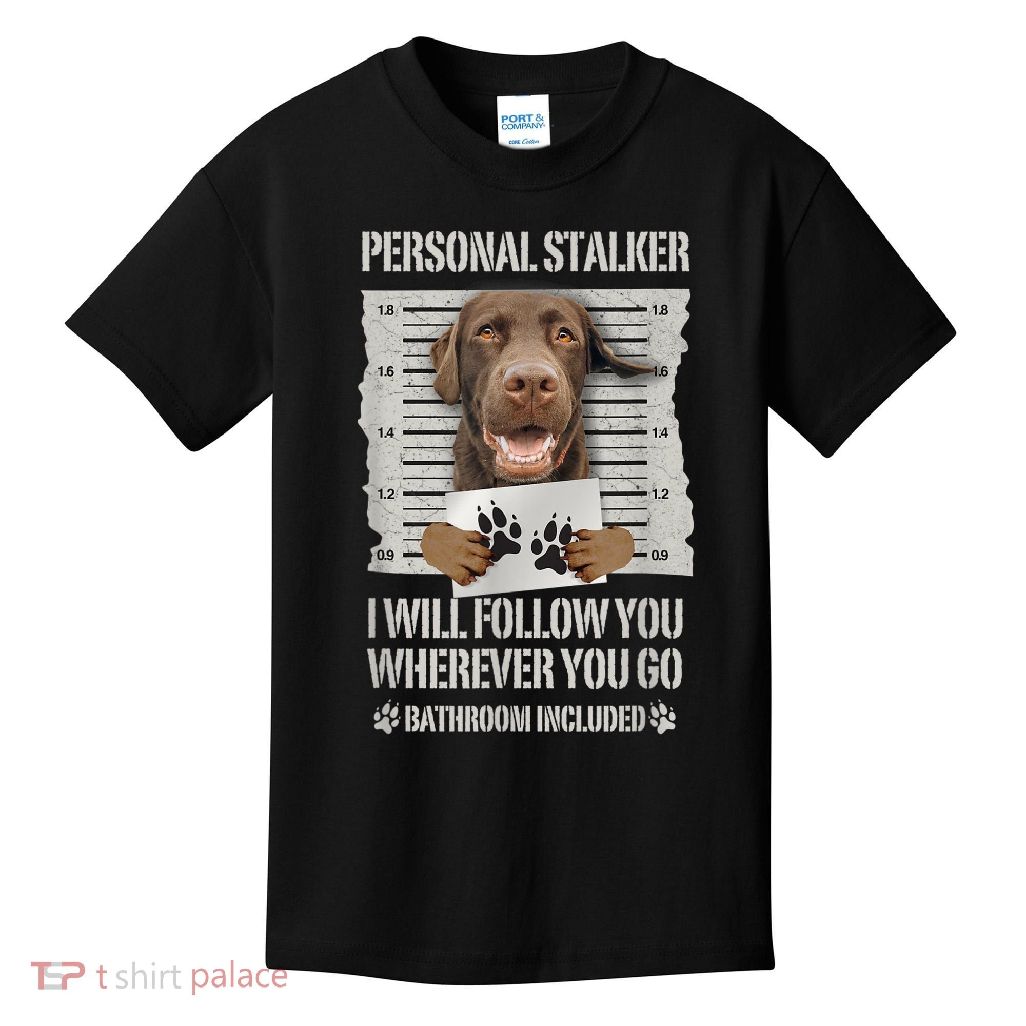 Personal Stalker Chocolate Labrador Lab Kids T-Shirt