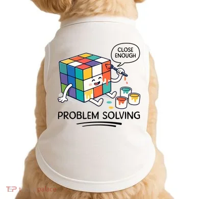 Problem Solving Close Enough Doggie Tank