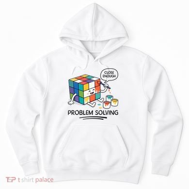 Problem Solving Close Enough Hoodie