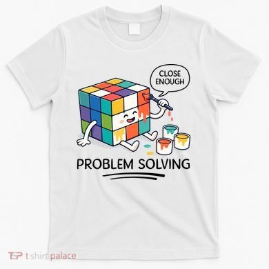 Problem Solving Close Enough T-Shirt