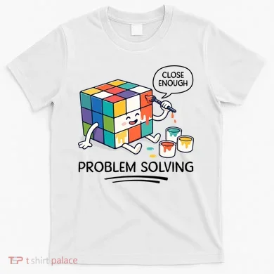 Problem Solving Close Enough T-Shirt