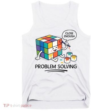 Problem Solving Close Enough Tank Top