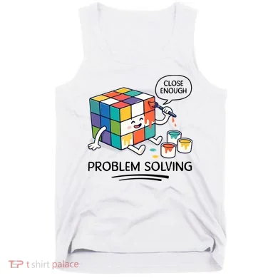 Problem Solving Close Enough Tank Top
