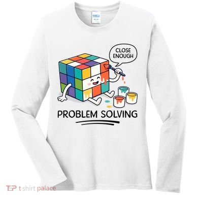 Problem Solving Close Enough Women's Long Sleeve Shirt