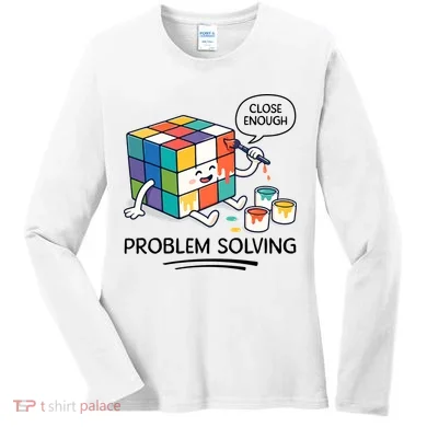 Problem Solving Close Enough Women's Long Sleeve Shirt