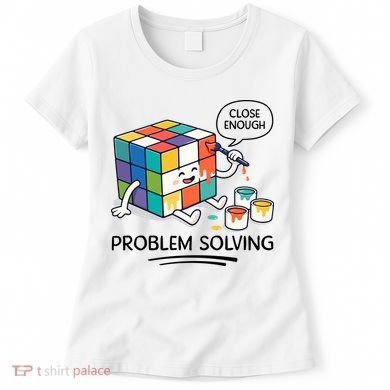 Problem Solving Close Enough Women's T-Shirt