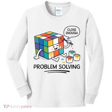 Problem Solving Close Enough Kids Long Sleeve Shirt