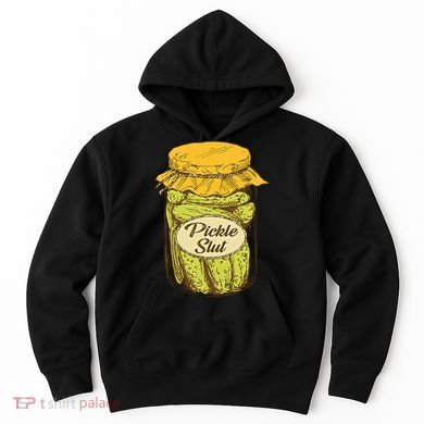 Pickle Slut Canned Pickles Pickle Lovers Pickle Art Hoodie