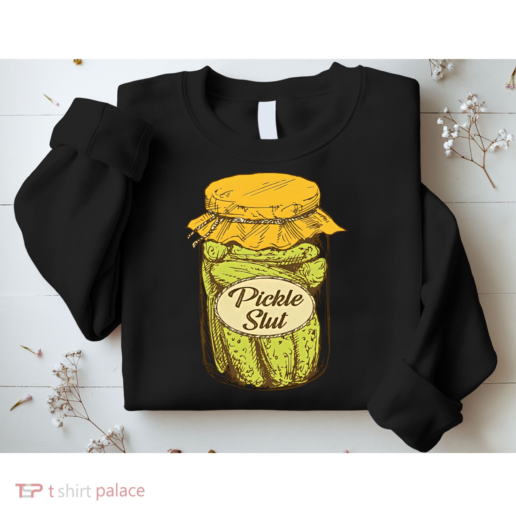 Pickle Slut Canned Pickles Pickle Lovers Pickle Art Sweatshirt