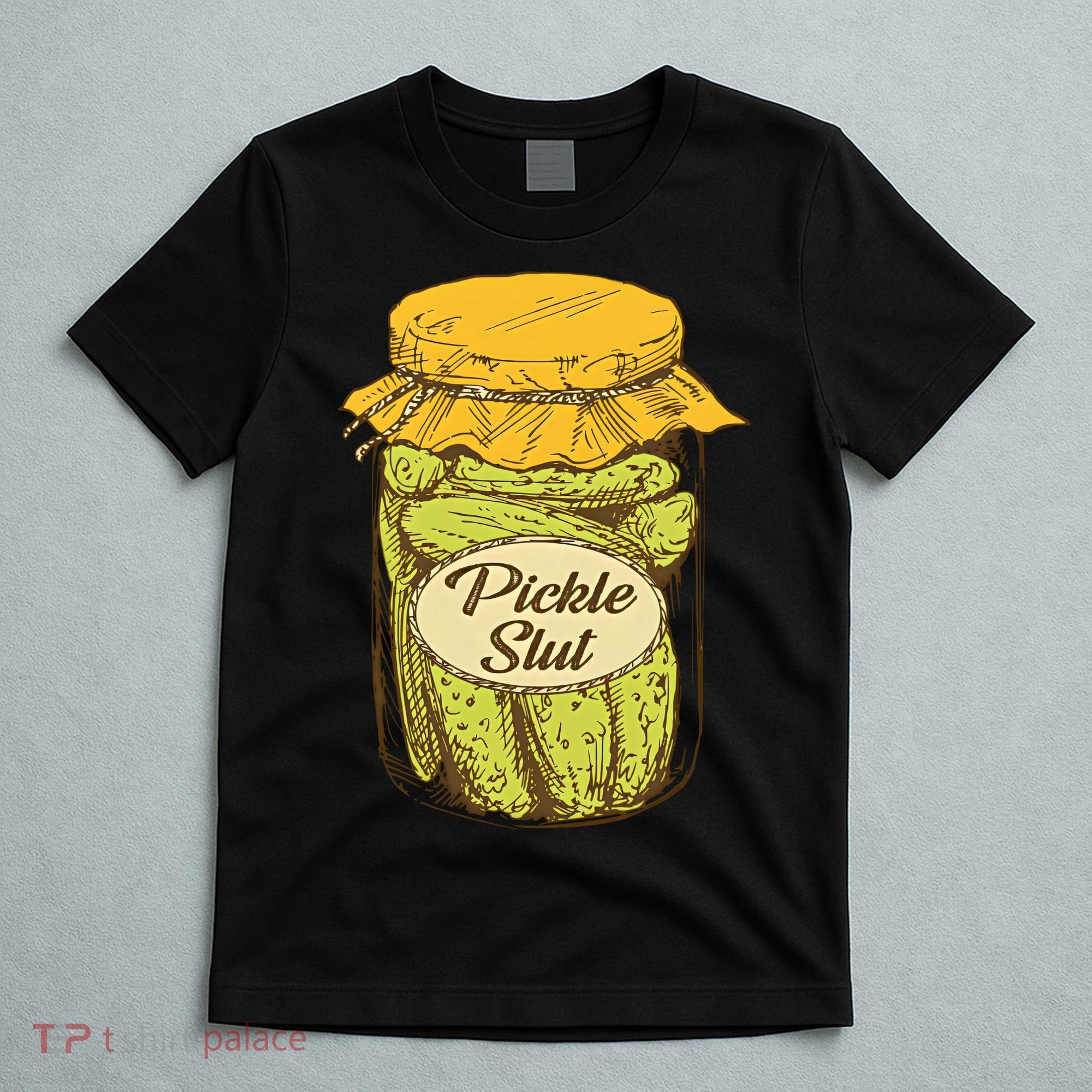 Pickle Slut Canned Pickles Pickle Lovers Pickle Art T-Shirt