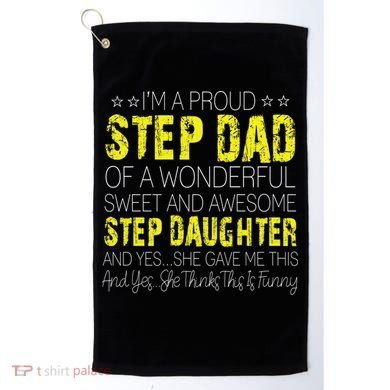 Proud Step Dad Father Day Gift For Stepdad From Stepdaughter Gift Golf Towel