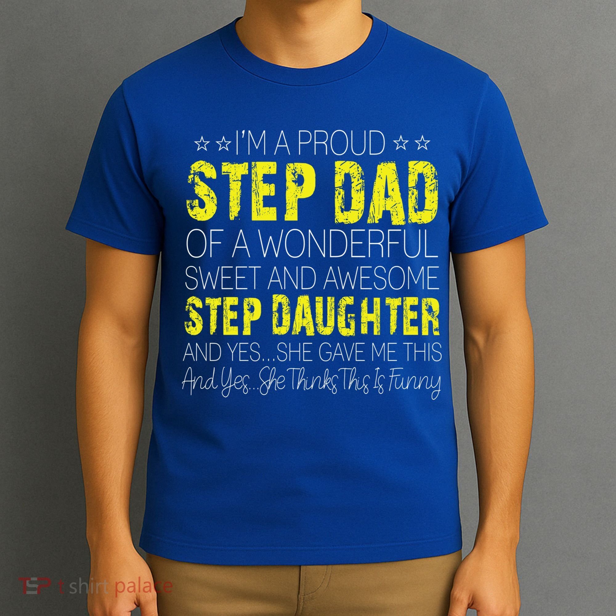 Proud Step Dad Father Day Gift For Stepdad From Stepdaughter Gift T-Shirt