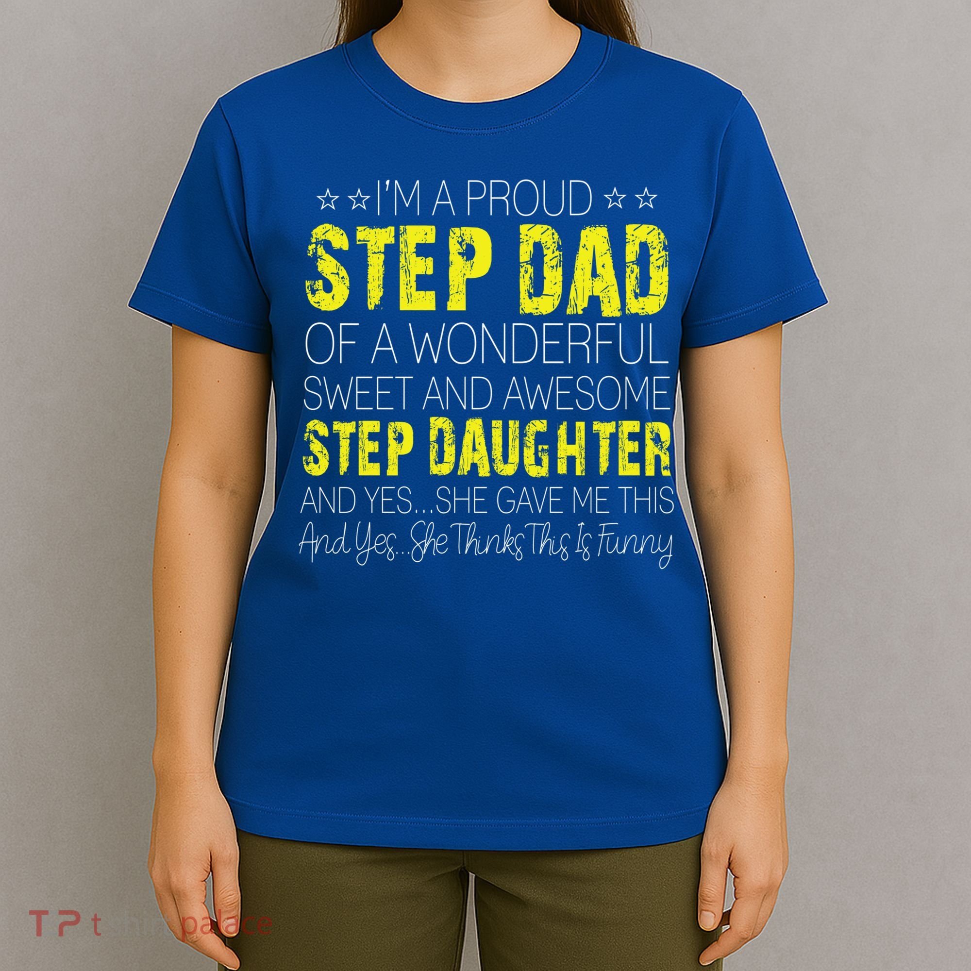 Proud Step Dad Father Day Gift For Stepdad From Stepdaughter Gift T-Shirt