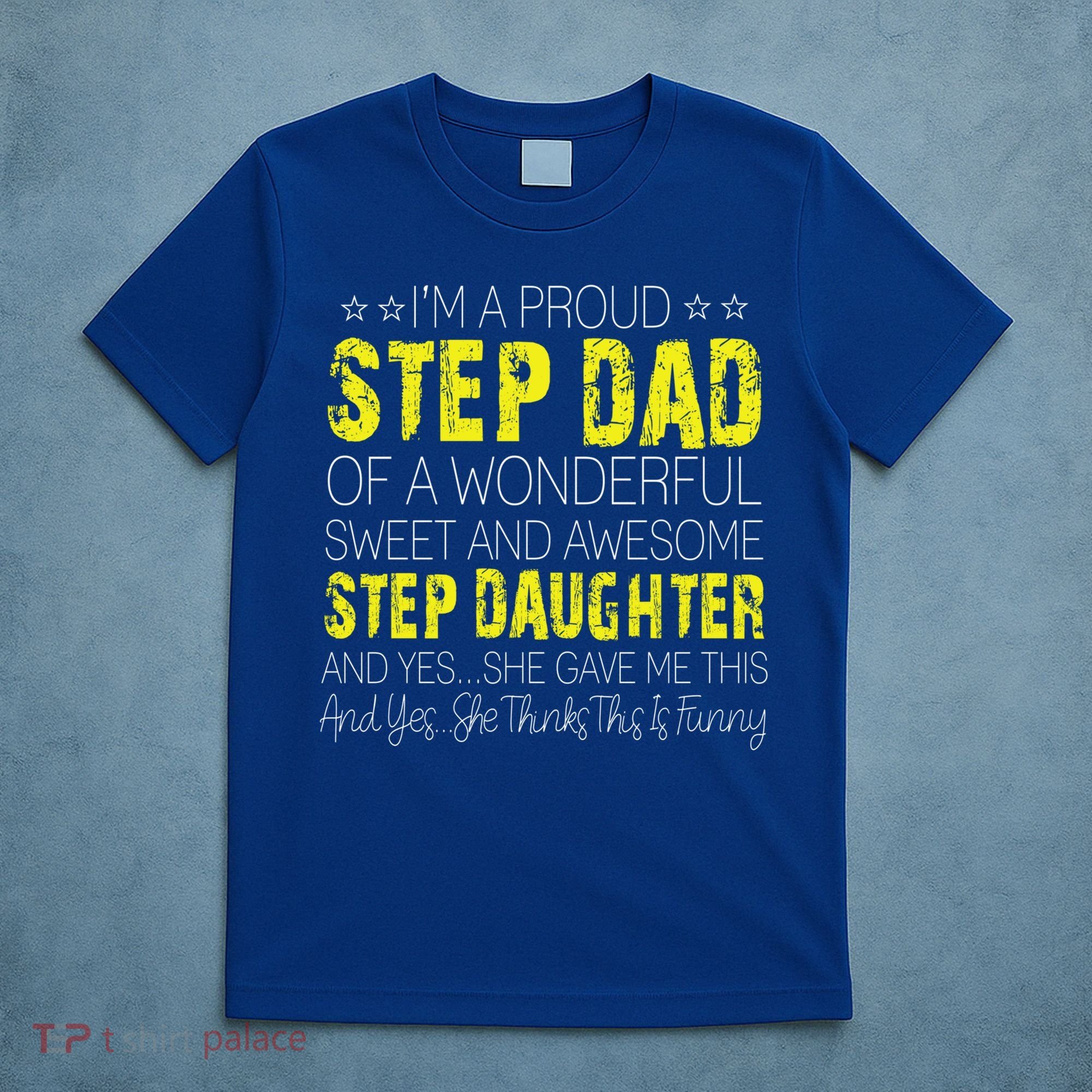 Proud Step Dad Father Day Gift For Stepdad From Stepdaughter Gift T-Shirt