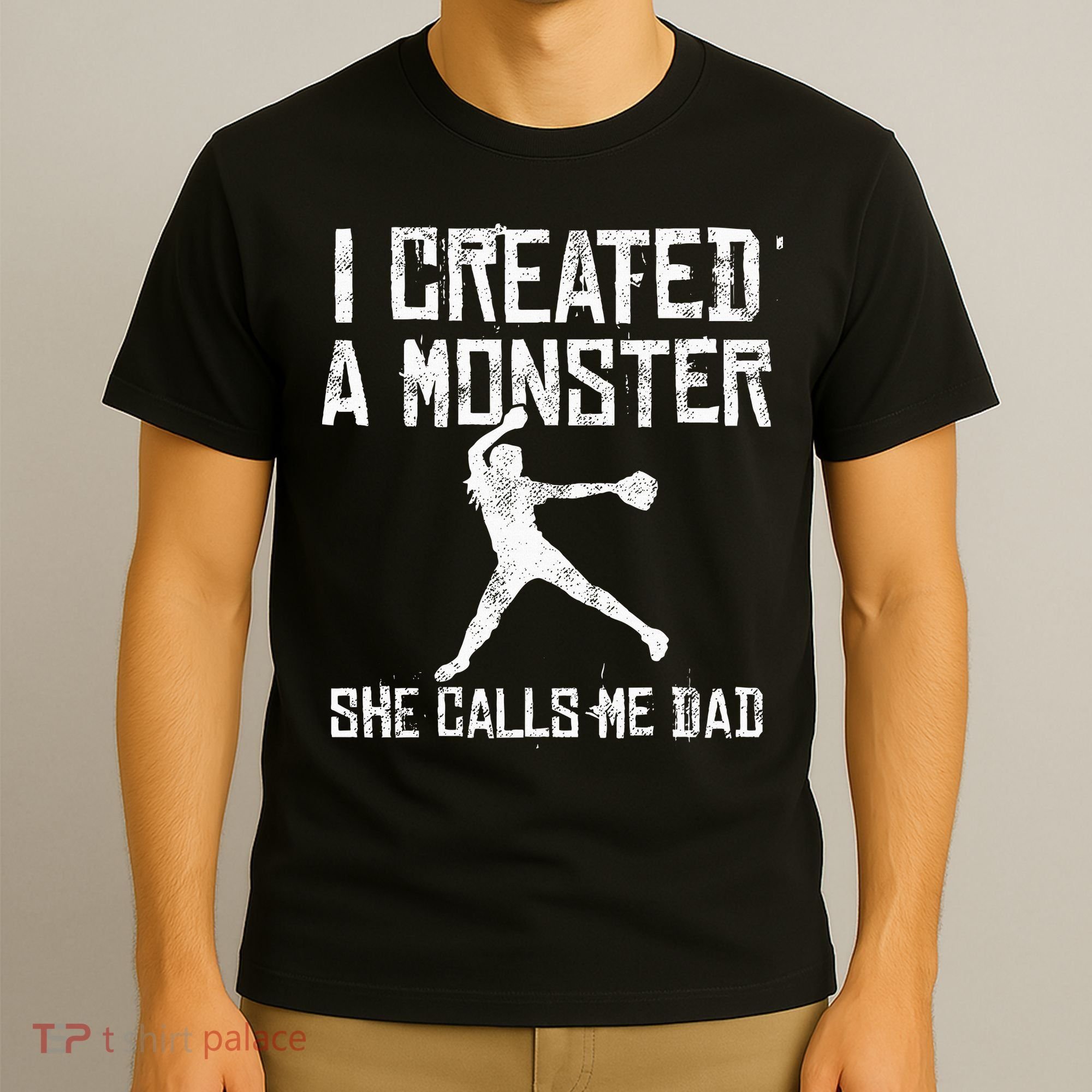 Proud Softball Dad I Created A Monster She Calls Me Dad T-Shirt