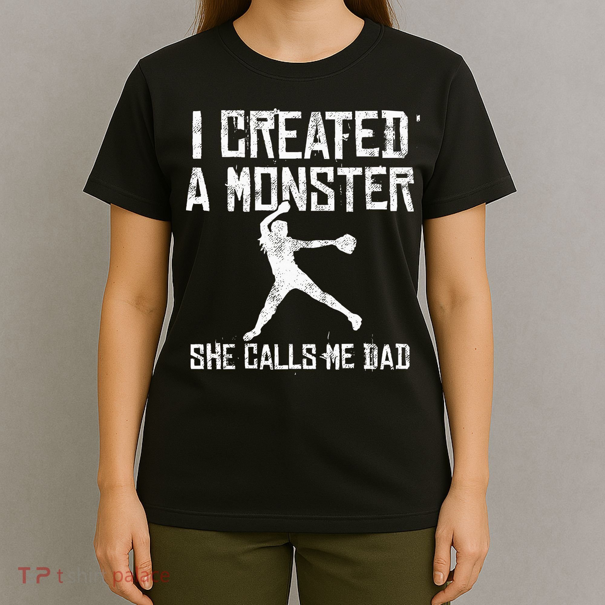 Proud Softball Dad I Created A Monster She Calls Me Dad T-Shirt
